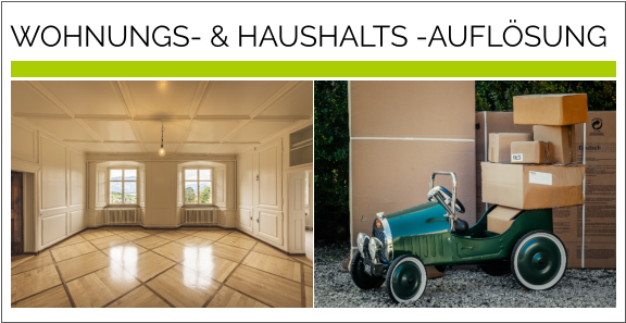 WOHNUNGS- & HAUSHALTS -AUFLÖSUNG