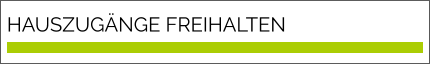 HAUSZUGÄNGE FREIHALTEN
